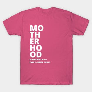 motherhood maternity and all T-Shirt